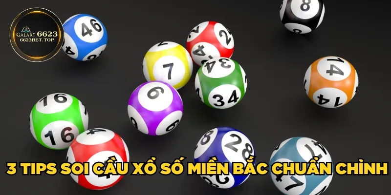 3 tips soi cầu xổ số miền Bắc chuẩn chỉnh