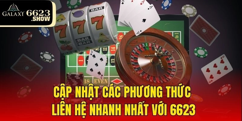 Cập nhật các phương thức liên hệ nhanh nhất với 6623