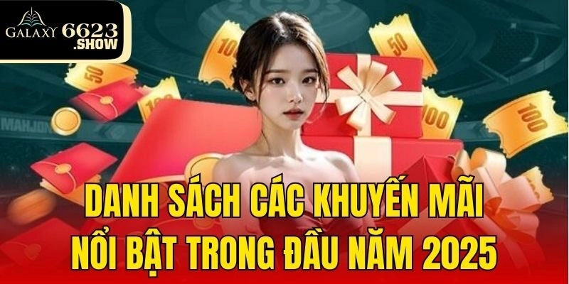 Danh sách các khuyến mãi nổi bật trong đầu năm 2025