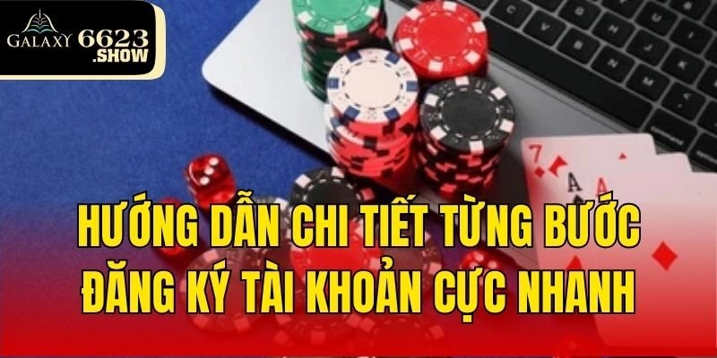 Hướng dẫn chi tiết từng bước đăng ký tài khoản cực nhanh